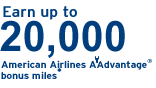 Earn up to 20,0000 American Airlines AAdvantage(R) bonus miles(R)